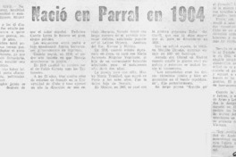 Nació en Parral en 1904.