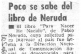Poco se sabe del libro de Neruda.