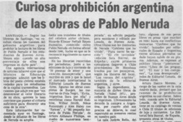 Curiosa prohibición argentina de las obras de Pablo Neruda.