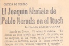 El Joaquín Murieta de Pablo Neruda en el Ituch