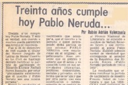 Treinta años cumple hoy Pablo Neruda...