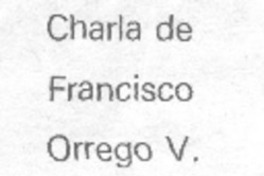 Charla de Francisco Orrego V.