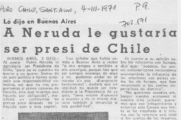 A Neruda le gustaría ser presi de Chile.