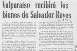 Valparaíso recibirá los bienes de Salvador Reyes.