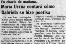 María Urzúa contará cómo Gabriela se hizo poetisa.