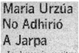 María Urzúa no adhirió a Jarpa.