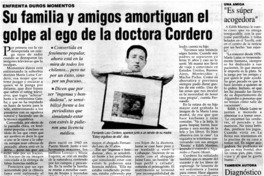 Su familia y amigos amortiguan el golpe al ego de la doctora Cordero.