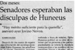Senadores esperaban las disculpas de Huneeus : hay mérito suficiente para la querella aseveró Jovino Novoa