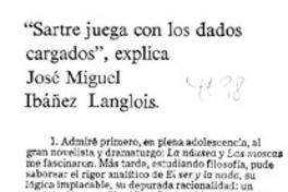 "Sartre juega con los dados cargados", explica José Miguel Ibáñez Langlois.