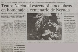 Teatro Nacional estrenará cinco obras en homenaje a centenario de Neruda