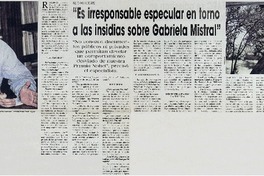 "Es irresponsable especular en torno a las insidias sobre Gabriela Mistral" [entrevistas]