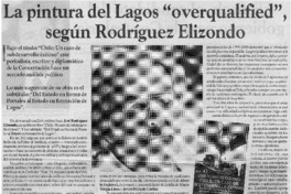 La pintura del Lagos "overqualified", según Rodríguez Elizondo.