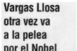 Vargas Llosa otra vez va a la pelea por el Nobel