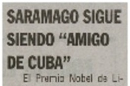 Saramago sigue siendo "amigo de Cuba".