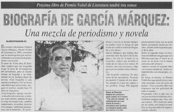 Biografía de García Márquez : Una mezcla de periodismo y novela Próximo libro de Premio Nobel de literatura tendrá tres tomos