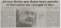 ALvaro Mutis : que Rojas haya ganado el Cervantes me "arregló el día"