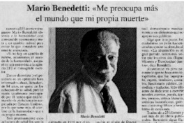 Mario Benedetti : "Me preocupa más el mundo que mi propia muerte"