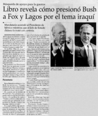 Libro revela cómo presionó Bush a Fox y Lagos por el tema iraquí
