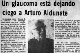 Un glaucoma está dejando ciego a Arturo Aldunate.
