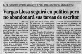 Vargas Llosa seguirá en política pero no abandonará sus tareas de escritor.