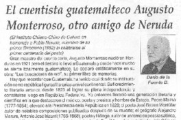El cuentista guatemalteco Augusto Monterroso, otro amigo de Neruda