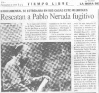 Rescatan a Pablo Neruda fugitivo