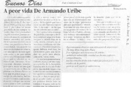 A peor vida de Armando Uribe.