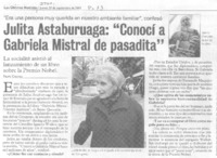 Julita Astaburuaga: "conocí a Gabriela Mistral de pasadita".