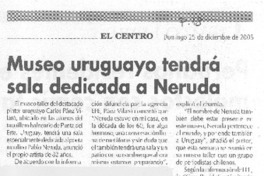 Museo uruguayo tendrá sala dedicada a Neruda