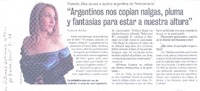 "Argentinos nos copian nalgas, pluma y fantasías para estar a nuestra altura". (entrevistas)