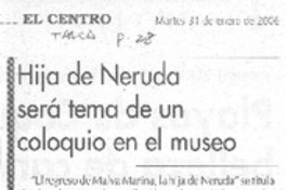 Hija de Neruda será tema de un coloquio en el museo