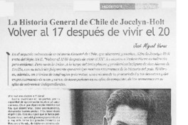 La Historia General de Chile de Jocelyn-Holt. Volver al 17 después de vivir el 20 (entrevistas)