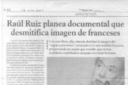 Raúl Ruiz planea documental que desmitifica imagen de franceses