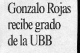 Gonzalo Rojas recibe grado de la UBB  [artículo]