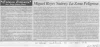 Miguel Reyes Suárez, la zona peligrosa  [artículo] Jorge Arturo Flores
