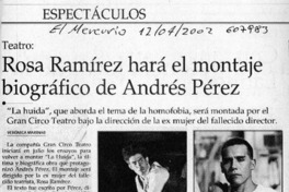 Rosa Ramírez hará el montaje biográfico de Andrés Pérez  [artículo] Verónica Marinao