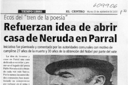 Refuerzan idea de abrir casa de Neruda en Parral  [artículo] Manuel Herrera <y> Joaquín Morales