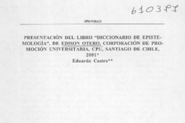 Presentación del libro "Diccionario de epistemología", de Edison Otero, Corporación de Promoción Universitaria, CPU, Santiago de Chile 2001  [artículo] Eduardo Castro