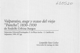 Valparaíso, auge y ocaso del viejo "Pancho" 1830-1930 de Rodolfo Urbina Burgos  [artículo] Leopoldo Sáez Godoy