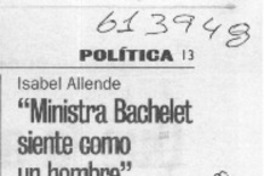"Ministra Bachelet siente como un hombre"  [artículo]