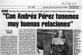 "Con Andrés Pérez tenemos muy buenas relaciones"  [artículo] Patricia Cerda