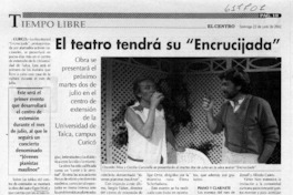 El teatro tendrá su "Encrucijada"  [artículo] María Elena Millar