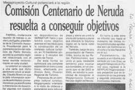 Comisión Centenario de Neruda resuelta a conseguir objetivos  [artículo]