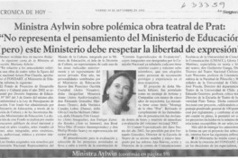 Ministra Aylwin sobre polémica obra teatral de Prat, "No representa el pensamiento del Ministerio de Educación (pero) este Ministerio debe respetar la libertad de expresión"  [artículo]