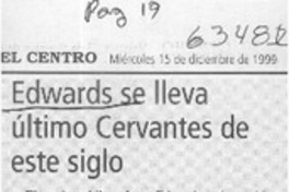 Edwards se lleva último Cervantes de este siglo  [artículo]