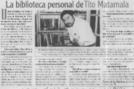 La biblioteca personal de Tito Matamala  [artículo]