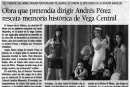 Obra que pretendía dirigir Andrés Pérez rescata memoria histórica de Vega Central