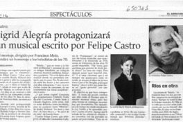 Sigrid Alegría protagonizará un musical escrito por Felipe Castro  [artículo] Verónica Marinao
