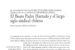 El Beato Padre Hurtado y el largo siglo sindical chileno  [artículo] William Thayer Arteaga