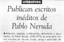 Publican escritos inéditos de Pablo Neruda.  [artículo]